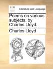 Image for Poems on Various Subjects, by Charles Lloyd.