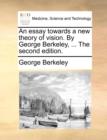 Image for An Essay Towards a New Theory of Vision. by George Berkeley, ... the Second Edition.