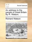 Image for An Address to the People of Great Britain. by R. Watson, ...