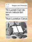 Image for Titi Lucretii Cari de Rerum Natura Libri Sex.
