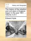 Image for The History of the Rebellion and Civil Wars in England, Begun in the Year 1641. ... Volume 3 of 3