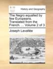 Image for The Negro Equalled by Few Europeans. Translated from the French. ... Volume 2 of 3