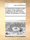 Image for An Account of a Model or Plan in Relievo, of the Great and Magnificent City and Suburbs of Paris. by Monsieur Le Quoy, ...