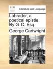 Image for Labrador, a Poetical Epistle. by G. C. Esq.