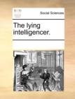 Image for The Lying Intelligencer.