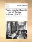 Image for Paris, Pendant L&#39;Annee ... Par M. Peltier. Volume 15 of 23