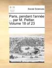 Image for Paris, Pendant L&#39;Annee ... Par M. Peltier. Volume 18 of 23