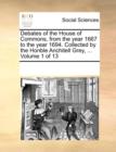 Image for Debates of the House of Commons, from the Year 1667 to the Year 1694. Collected by the Honble Anchitell Grey, ... Volume 1 of 13