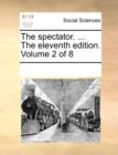 Image for The spectator. ... The eleventh edition. Volume 2 of 8