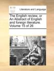 Image for The English review, or An Abstract of English and foreign literature. Volume 15 of 26