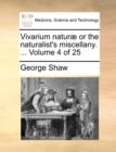Image for Vivarium Naturae or the Naturalist&#39;s Miscellany. ... Volume 4 of 25