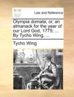 Image for Olympia Domata; Or, an Almanack for the Year of Our Lord God, 1775; ... by Tycho Wing, ...