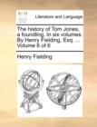 Image for The History of Tom Jones, a Foundling. in Six Volumes. by Henry Fielding, Esq. ... Volume 6 of 6