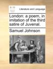 Image for London : A Poem, in Imitation of the Third Satire of Juvenal.