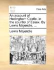 Image for An Account of Hedingham Castle, in the Country of Essex. by Lewis Majendie, ...