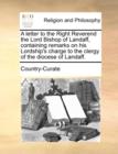Image for A Letter to the Right Reverend the Lord Bishop of Landaff, Containing Remarks on His Lordship&#39;s Charge to the Clergy of the Diocese of Landaff.