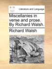 Image for Miscellanies in Verse and Prose. by Richard Walsh.