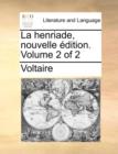 Image for La henriade, nouvelle ï¿½dition.  Volume 2 of 2
