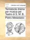 Image for Temistocle drama per musica pel Teatro di S. M. B.