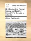 Image for Dr. Goldsmith&#39;s Roman history abridged by himself. For the use of schools.