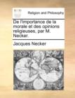 Image for de L&#39;Importance de La Morale Et Des Opinions Religieuses, Par M. Necker.