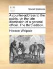 Image for A Counter-Address to the Public, on the Late Dismission of a General Officer. the Third Edition.