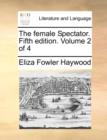 Image for The Female Spectator. Fifth Edition. Volume 2 of 4