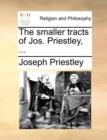 Image for The Smaller Tracts of Jos. Priestley, ...