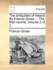 Image for The Antiquities of Ireland by Francis Grose ... the First Volume. Volume 2 of 2