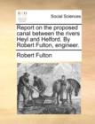 Image for Report on the Proposed Canal Between the Rivers Heyl and Helford. by Robert Fulton, Engineer.