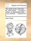 Image for The Whole Works of the REV. Mr. John Flavel, ... to Which Is Added, an Alphabetical Table ... in Six Volumes. ... Volume 6 of 6
