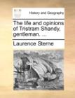 Image for The Life and Opinions of Tristram Shandy, Gentleman. ...