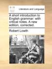 Image for A short introduction to English grammar: with critical notes. A new edition, corrected.