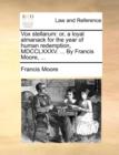 Image for Vox stellarum: or, a loyal almanack for the year of human redemption, MDCCLXXXV. ... By Francis Moore, ...