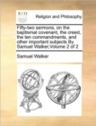 Image for Fifty-Two Sermons, on the Baptismal Covenant, the Creed, the Ten Commandments, and Other Important Subjects by Samuel Walker, Volume 2 of 2