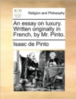 Image for An Essay on Luxury. Written Originally in French, by Mr. Pinto.