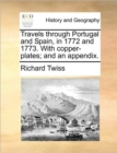 Image for Travels Through Portugal and Spain, in 1772 and 1773. with Copper-Plates; And an Appendix.