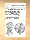 Image for The Character of a Methodist. by John Wesley, ...