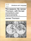 Image for The Seasons. by James Thomson, with His Last Corrections and Improvements. ...