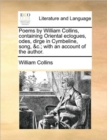 Image for Poems by William Collins, Containing Oriental Eclogues, Odes, Dirge in Cymbeline, Song, &amp;C.; With an Account of the Author.