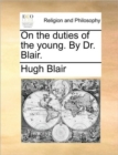 Image for On the Duties of the Young. by Dr. Blair.