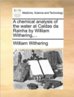 Image for A Chemical Analysis of the Water at Caldas Da Rainha by William Withering, ...