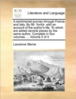 Image for A Sentimental Journey Through France and Italy. by Mr. Yorick. with an Account of the Author&#39;s Life. to Which Are Added Several Pieces by the Same Author. Complete in Four Volumes. ... Volume 2 of 4