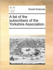 Image for A List of the Subscribers of the Yorkshire Association.