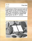 Image for A specimen of the several sorts of letter given to the University by Dr. John Fell, sometime Lord Bishop of Oxford. To which is added the letter given by Mr. F. Junius.