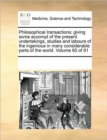 Image for Philosophical transactions : giving some accompt of the present undertakings, studies and labours of the ingenious in many considerable parts of the world. Volume 60 of 91