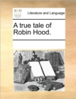 Image for A true tale of Robin Hood.