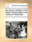 Image for An heroic epistle to the Right Honourable Lord Viscount Sackville.