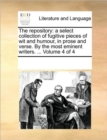 Image for The repository : a select collection of fugitive pieces of wit and humour, in prose and verse. By the most eminent writers. ... Volume 4 of 4