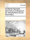 Image for [Collectio Figuraria Gemmarum Antiquarum Ex Dactyliotheca Ducis Devoniae.].
